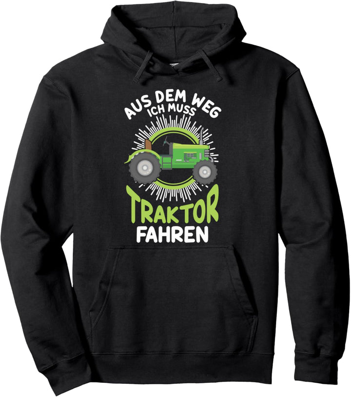 Aus dem Weg ich muss Traktor fahren | Lustiges Traktor Pullover Hoodie