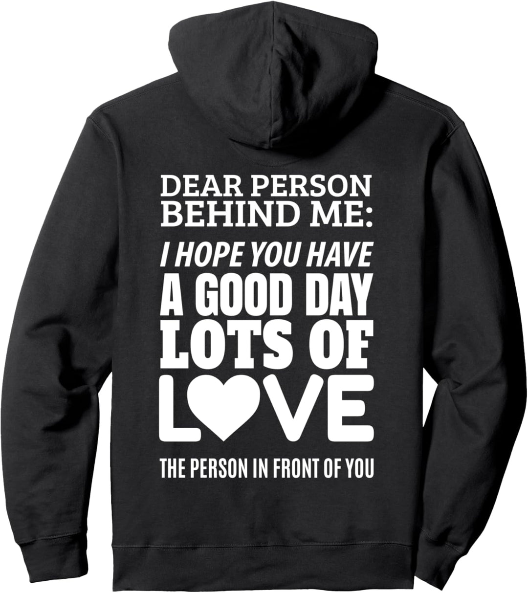 dear person behind me Hope you have a good day Pullover Hoodie