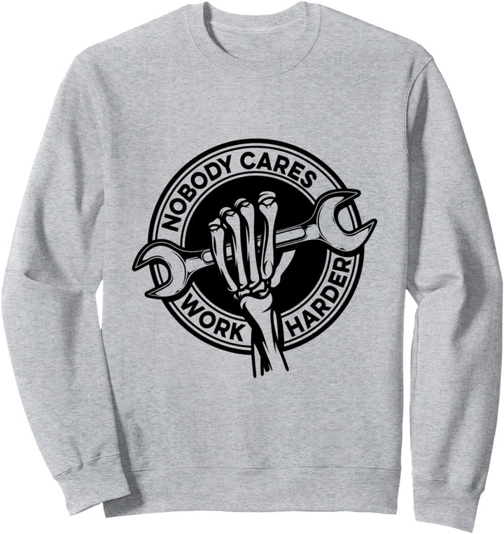Nobody Cares Work Harder Autoreparatur Sweatshirt