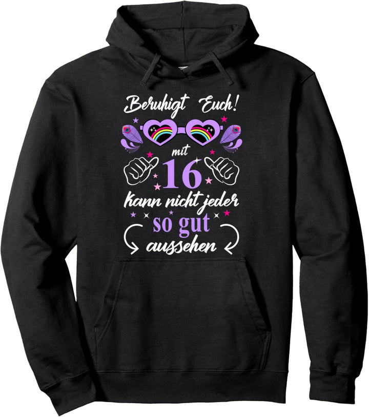 16 Geburtstag Mädchen lustig - So gut mit 16 aussehen Pullover Hoodie