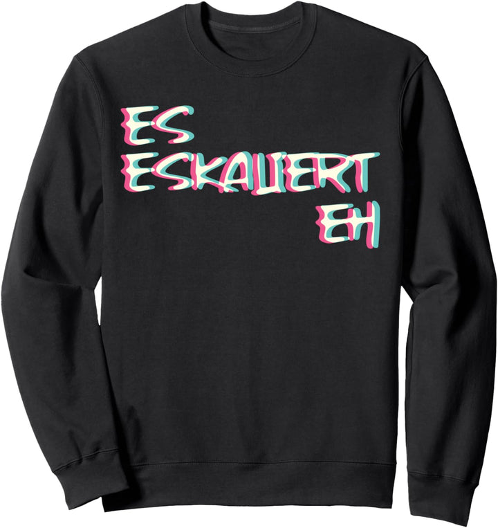 Es Eskaliert Eh Techno Trippy EDM Festival Hardcore Hardtekk Sweatshirt