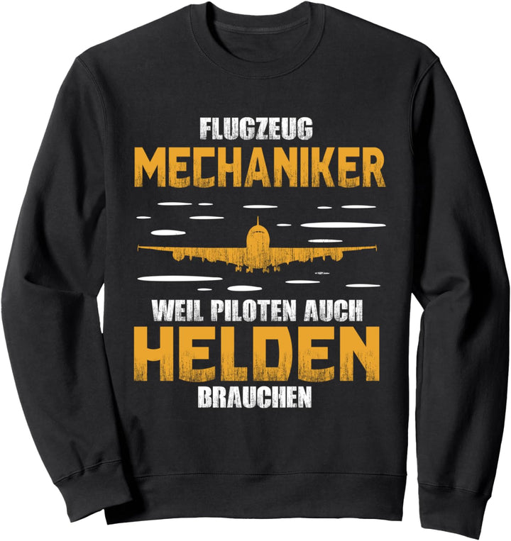 Flugzeugmechaniker weil Piloten auch Helden brauchen Sweatshirt