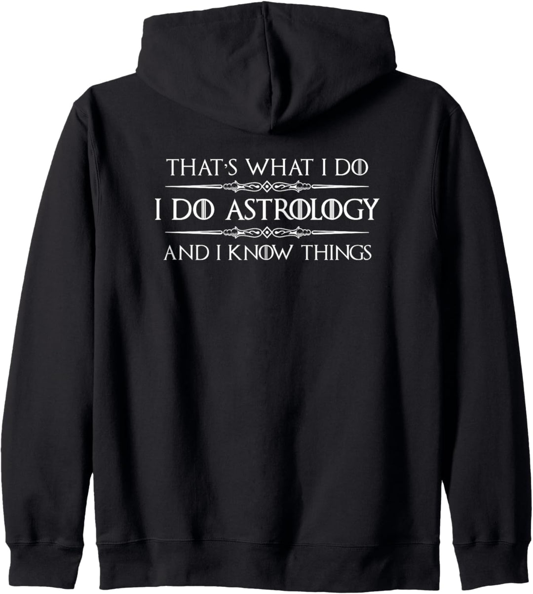 Astrologer Gifts - Sternzeichen "I Do Astrology and I Know Things" Kapuzenjacke