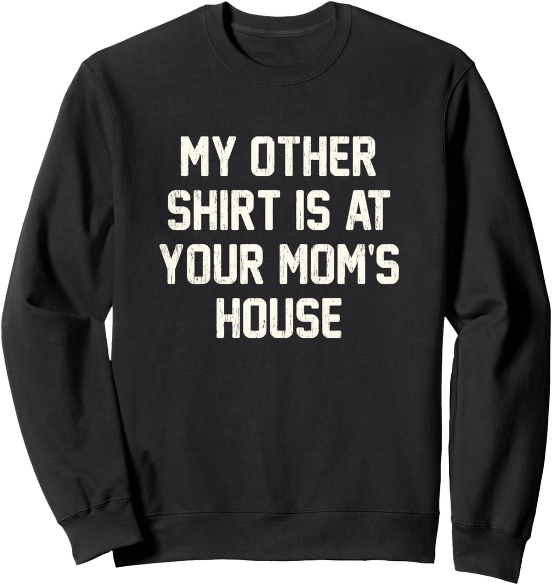 Lustiges Sprichwortd Mein anderes Hemd ist bei deiner Sweatshirt