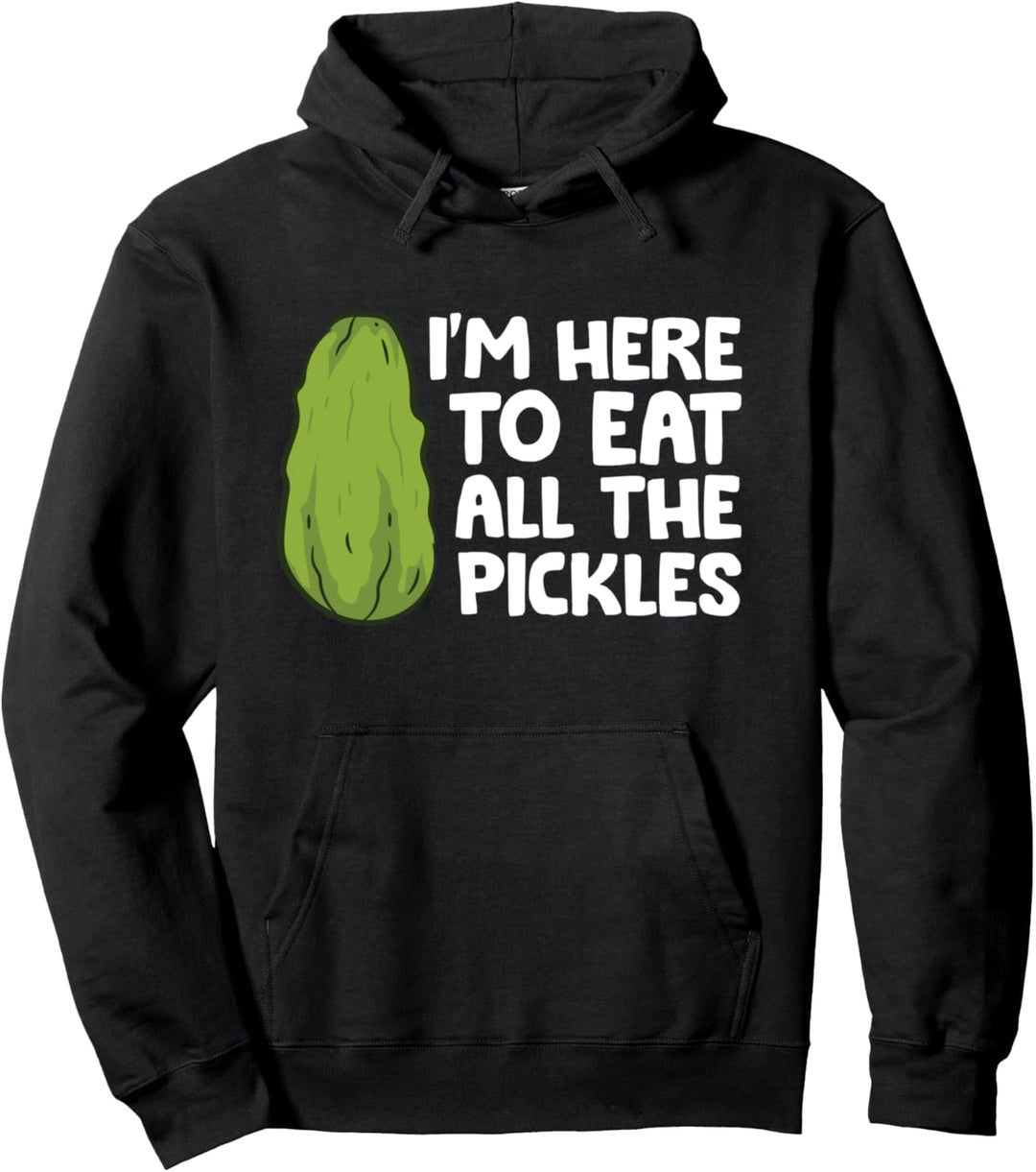 Pickles Lover, ich bin hier, um alle Essiggurken zu essen Pullover Hoodie