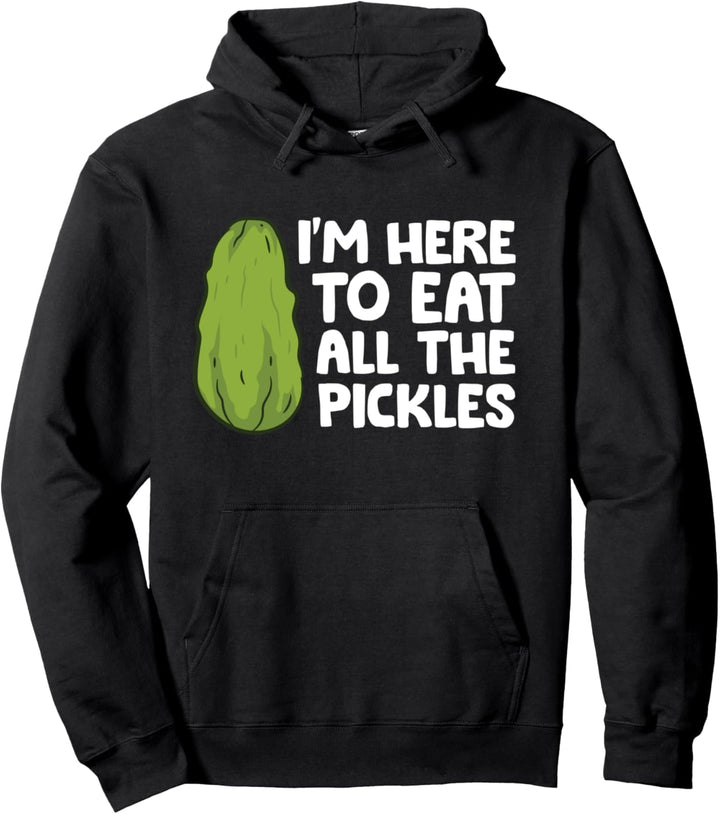 Pickles Lover, ich bin hier, um alle Essiggurken zu essen Pullover Hoodie