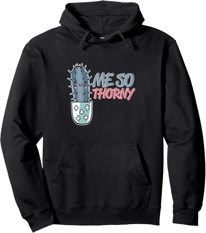 Me So Thorny I Lustig Kaktus Pflanzen Garten Gärtner Kakteen Pullover Hoodie