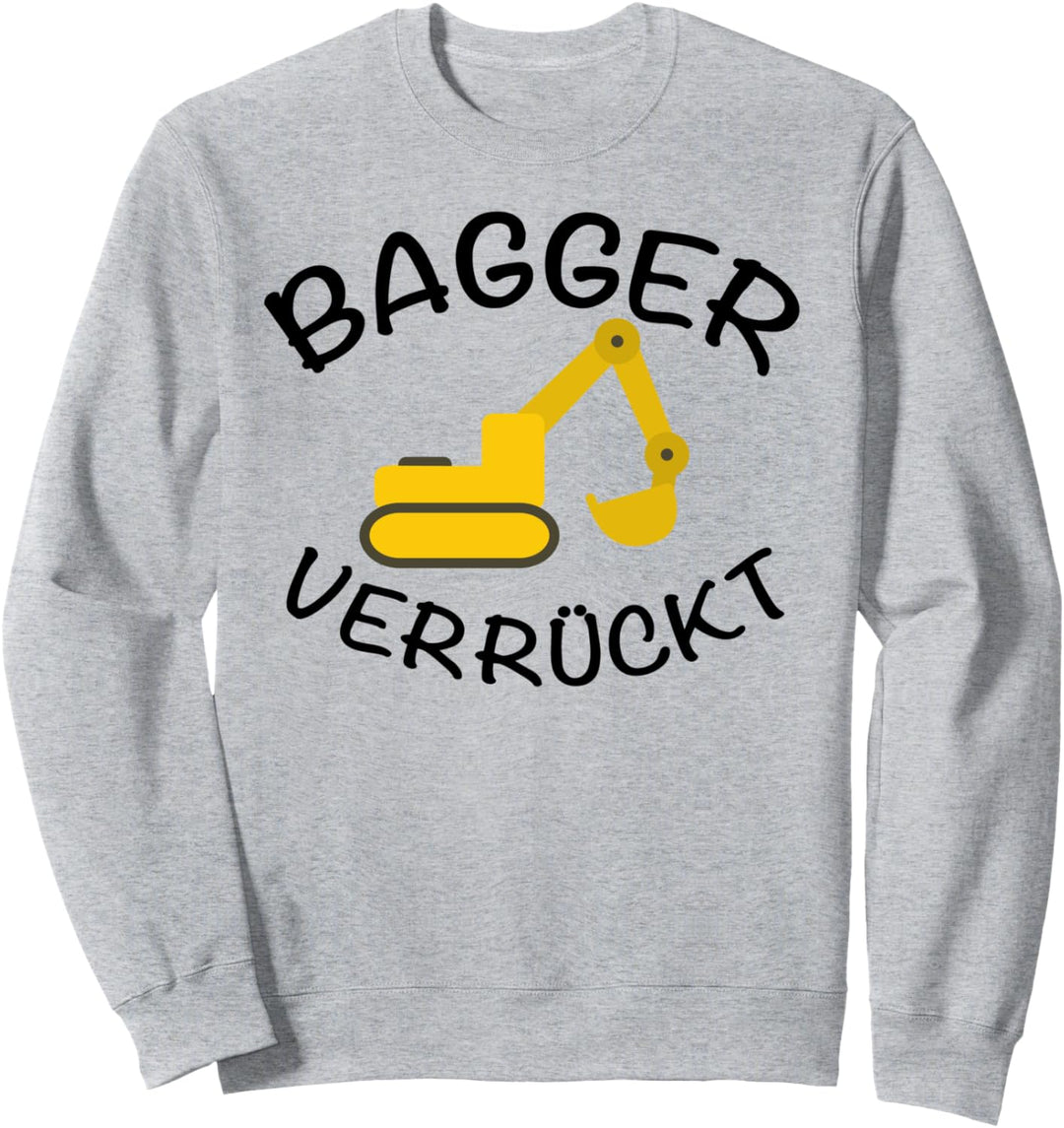 BAGGER VERRÜCKT, LUSTIG BAGGER Sweatshirt
