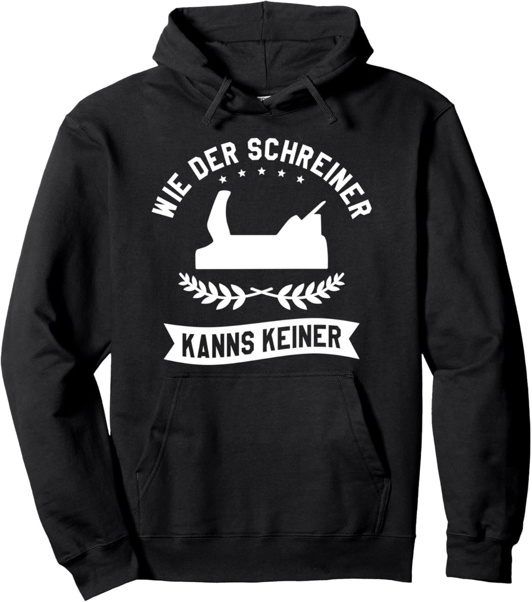 Wie Der Schreiner Kanns Keiner Pullover Hoodie