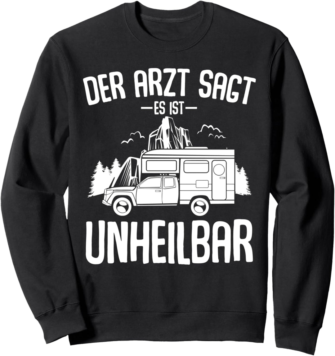 Der Arzt Sagt Es Ist Unheilbar Campen Zelten Stellplatz Sweatshirt
