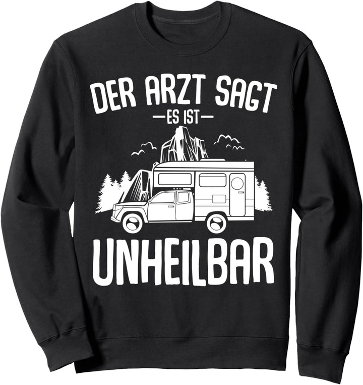 Der Arzt Sagt Es Ist Unheilbar Campen Zelten Stellplatz Sweatshirt