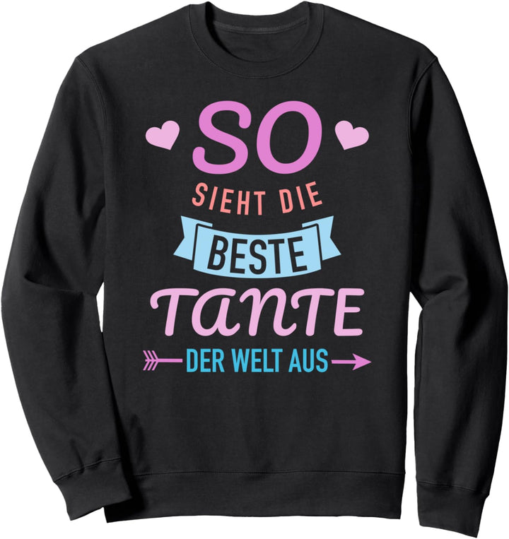 So sieht die beste Tante der Welt aus Sweatshirt