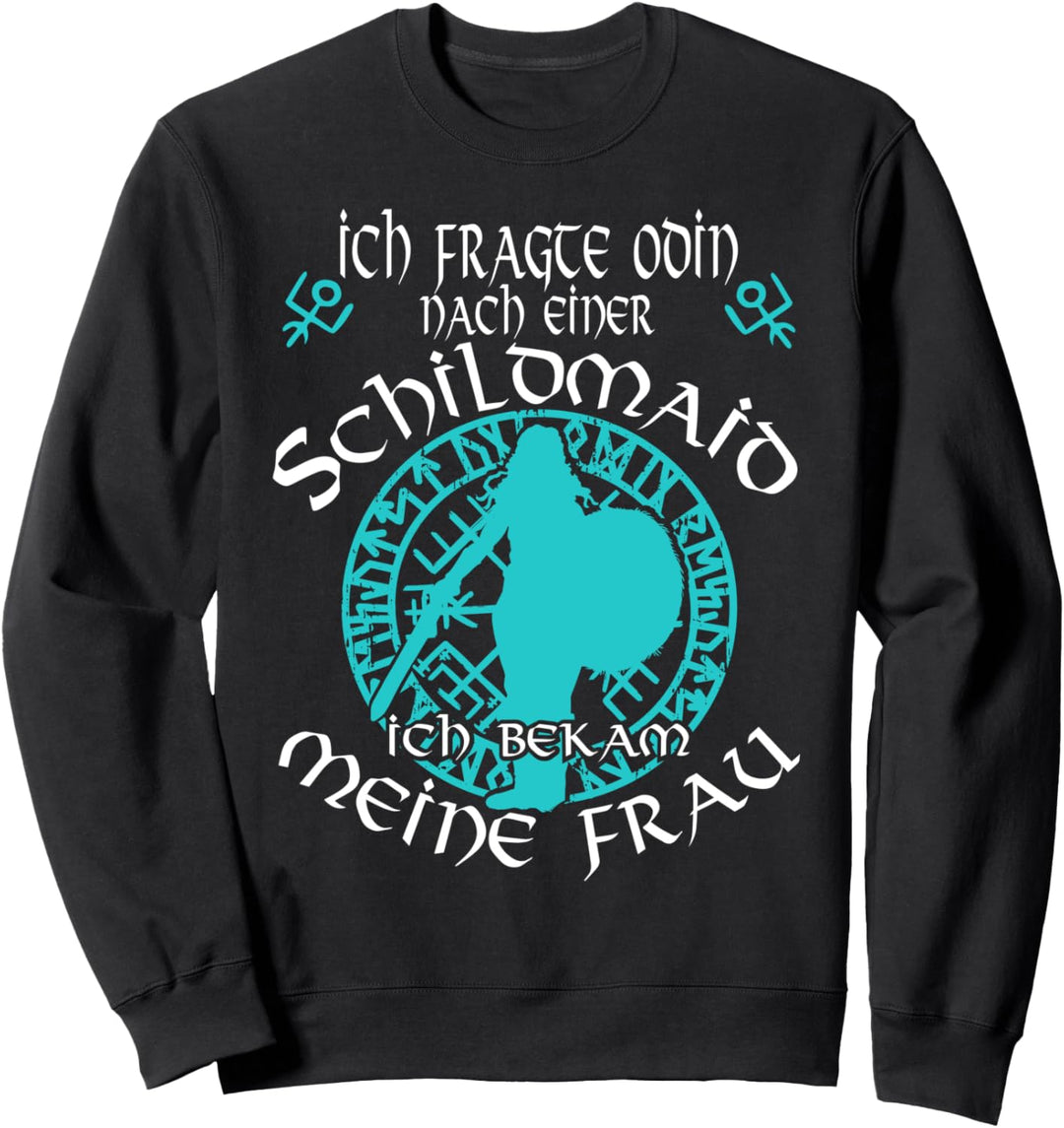 Ich fragte Odin nach einer Schildmaid Vikings Wikinger Sweatshirt