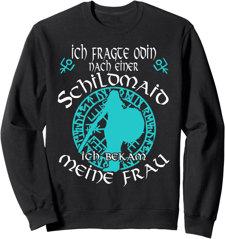Ich fragte Odin nach einer Schildmaid Vikings Wikinger Sweatshirt