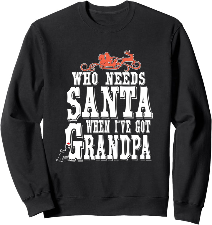 Wer braucht Weihnachtsmann, wenn ich habe Opa Weihnachten Sweatshirt