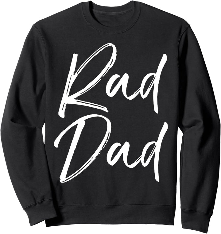 Fun Father's Day Gift from Son Cool Quote Saying Rad Dad Sweatshirt