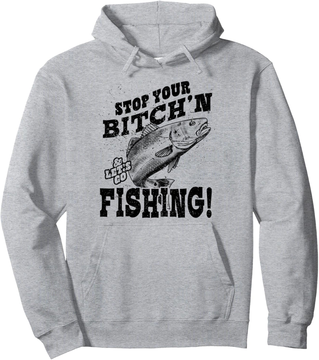 Hör auf zu meckern und lass uns angeln gehen Pullover Hoodie