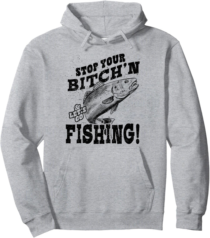 Hör auf zu meckern und lass uns angeln gehen Pullover Hoodie