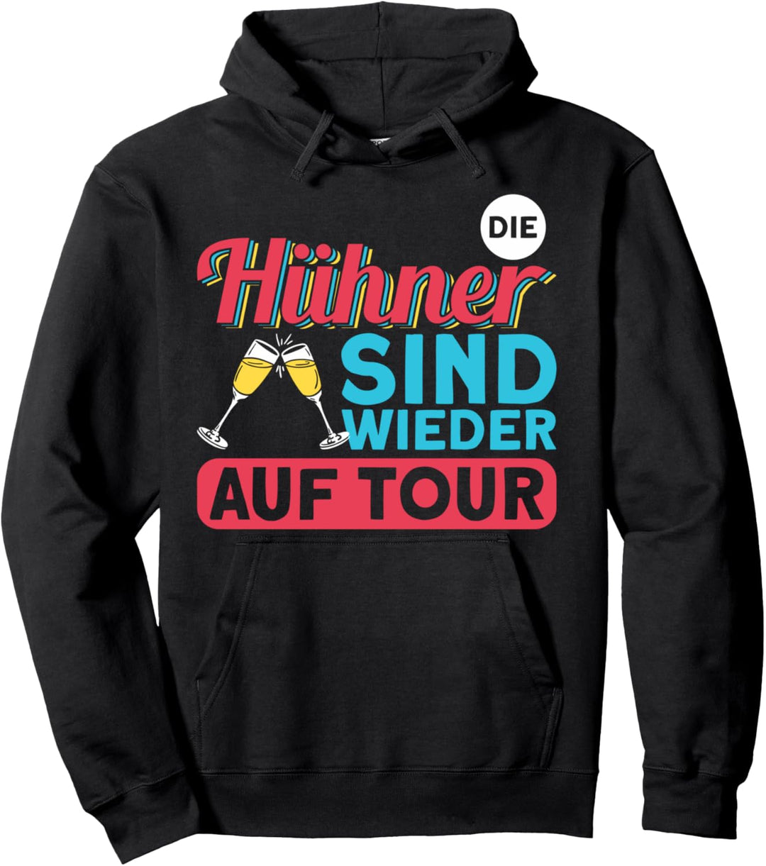 Sauftour Die Hühner Sind Wieder Auf Tour Pullover Hoodie
