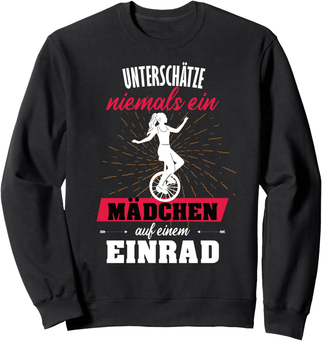 Einrad Mädchen Unterschätze niemals ein Mädchen mit Einrad Sweatshirt