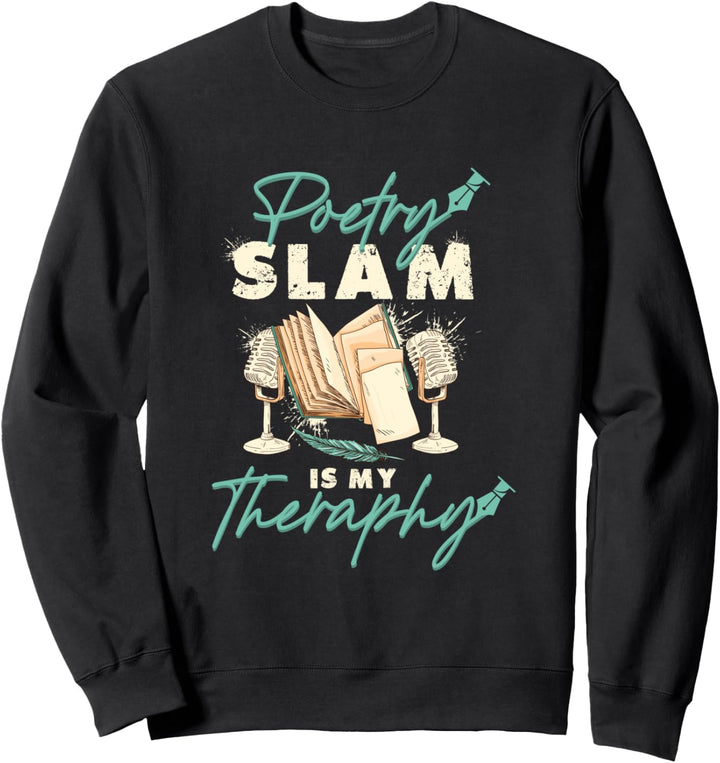 Poetry Slam Is My Therapy Poetry Slams Sweatshirt