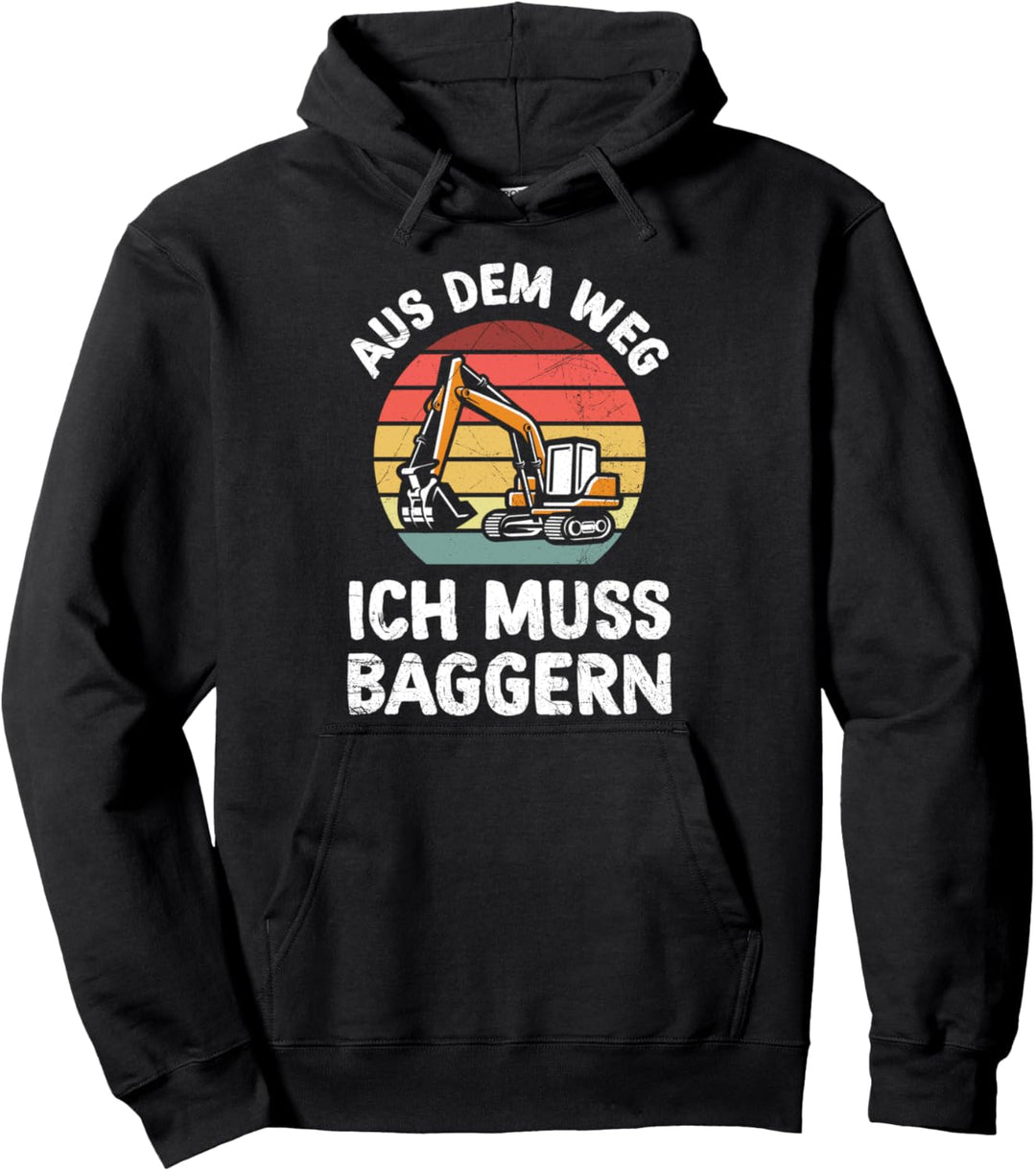 Aus Dem Weg Ich Muss Baggern Baggerfahrer Baustelle Pullover Hoodie