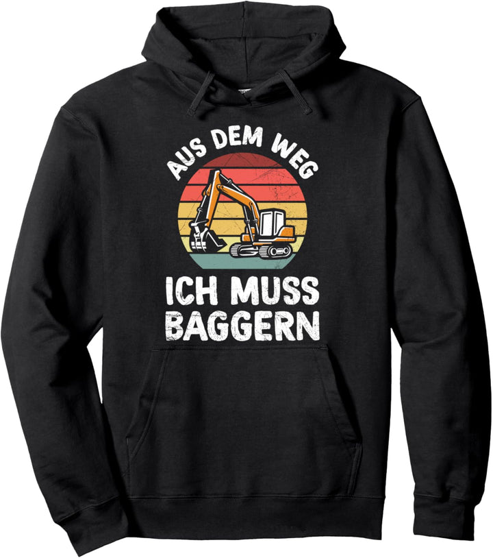 Aus Dem Weg Ich Muss Baggern Baggerfahrer Baustelle Pullover Hoodie