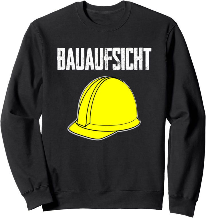 Bauaufsicht Bauleiter Lustiges Bauarbeiter Beruf Sweatshirt
