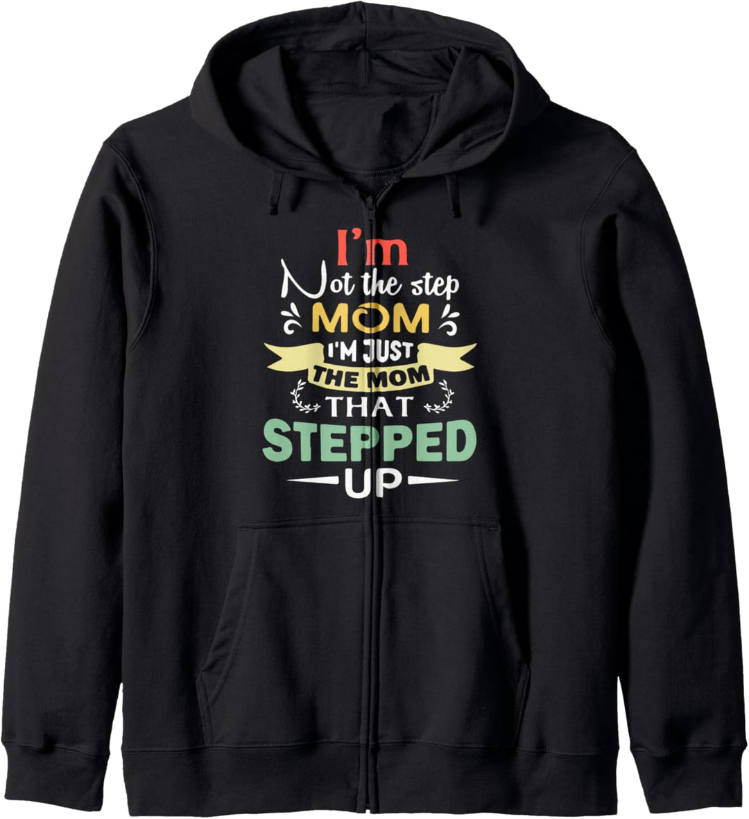 I'm Not The Stepmom I'm The Mom That Stepped Up Kapuzenjacke