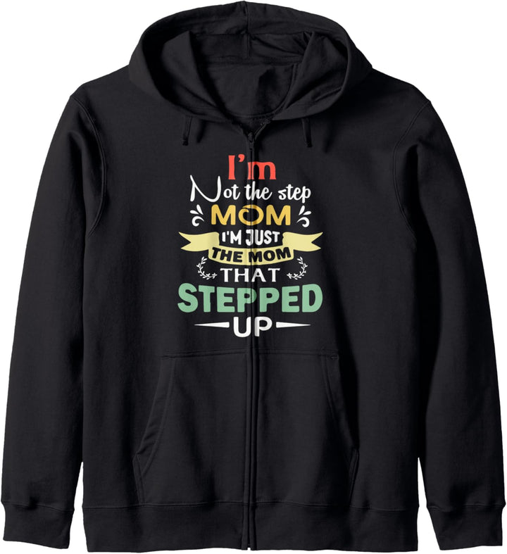 I'm Not The Stepmom I'm The Mom That Stepped Up Kapuzenjacke
