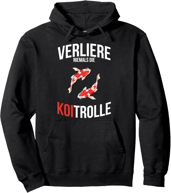 Verliere Niemals Die Koitrolle Koi Fisch Japan Karpfen Kois Pullover Hoodie