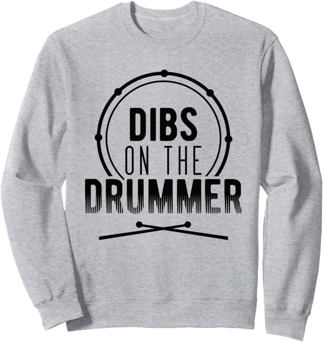 Dibs On The Drummer Sweatshirt