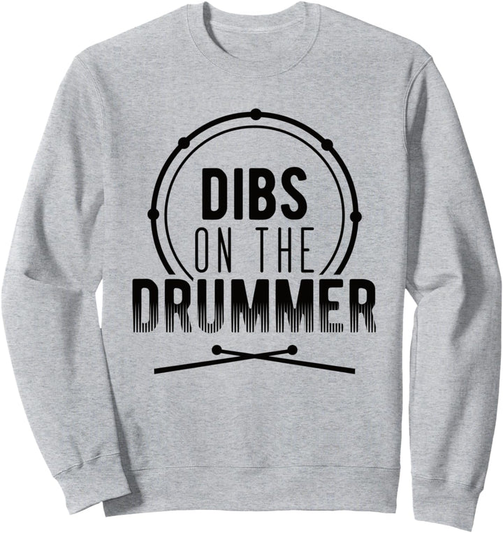 Dibs On The Drummer Sweatshirt