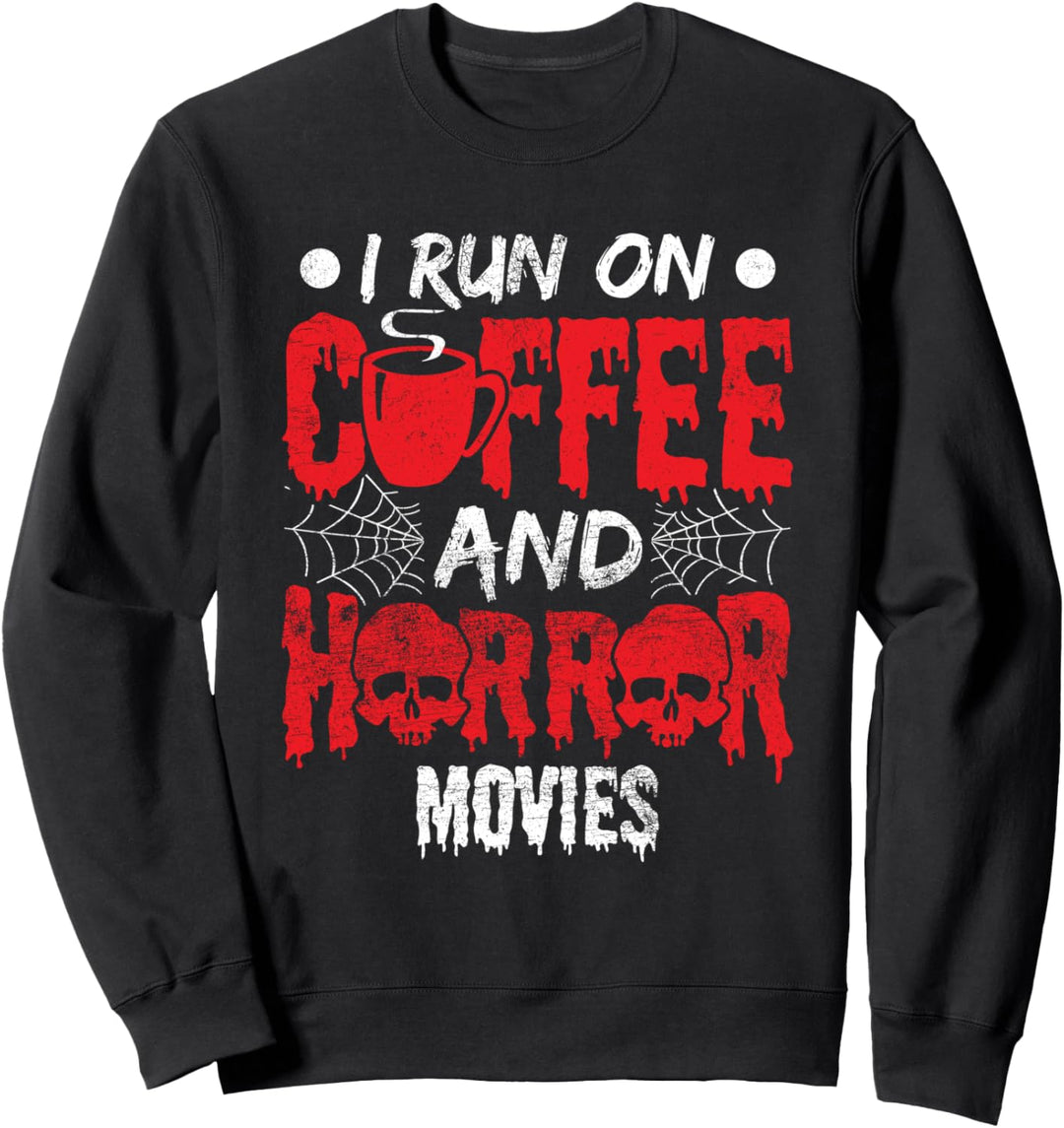 Ich laufe auf Kaffee und Horrorfilm Film Fan Sweatshirt