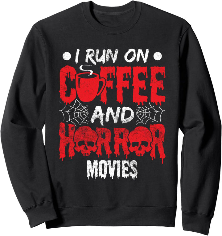 Ich laufe auf Kaffee und Horrorfilm Film Fan Sweatshirt