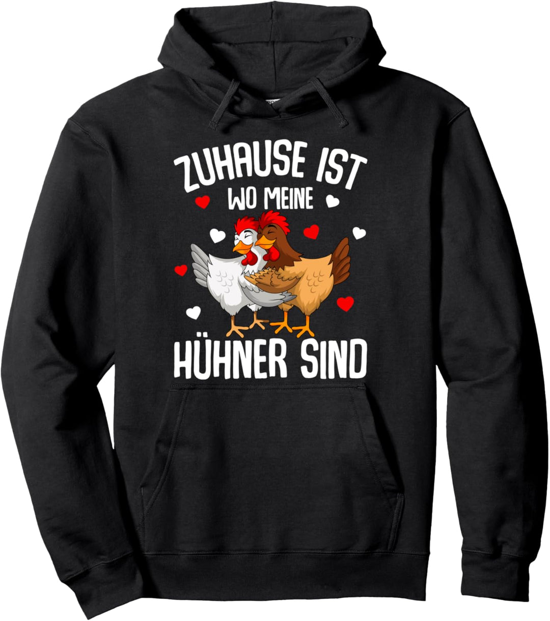 Zuhause ist wo meine Hühner sind Landwirt Huhn Pullover Hoodie