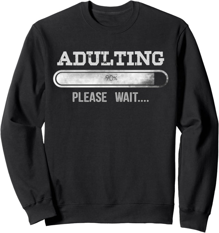 Lustiger Geburtstag Adulting Please Wait Sweatshirt