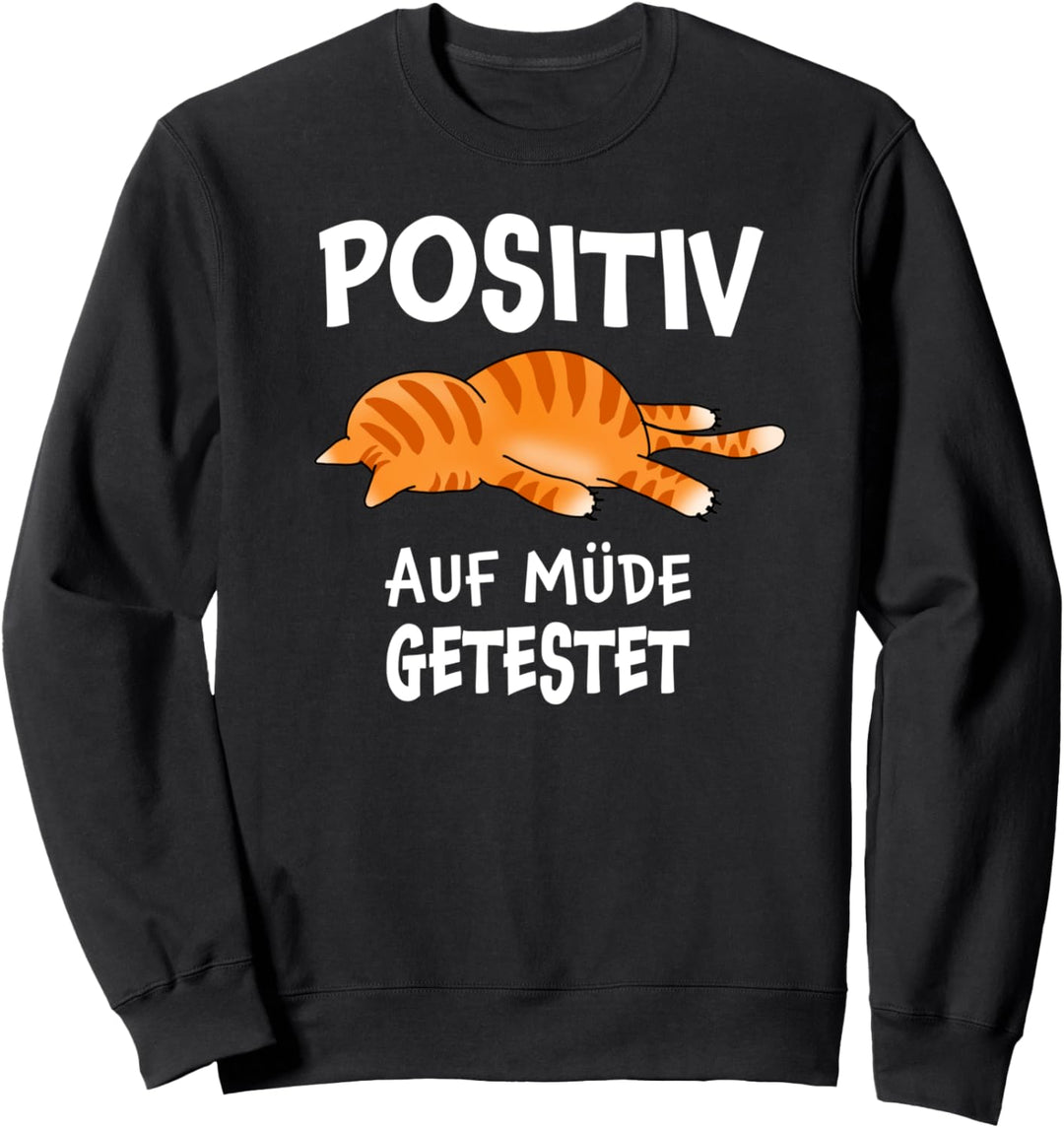 Positiv auf müde getestet lustig Katzen Schlaf Sweatshirt