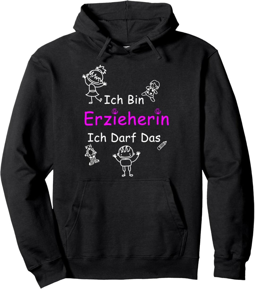 Ich bin Erzieherin - Ich darf das lustiges Geschenk Pullover Hoodie