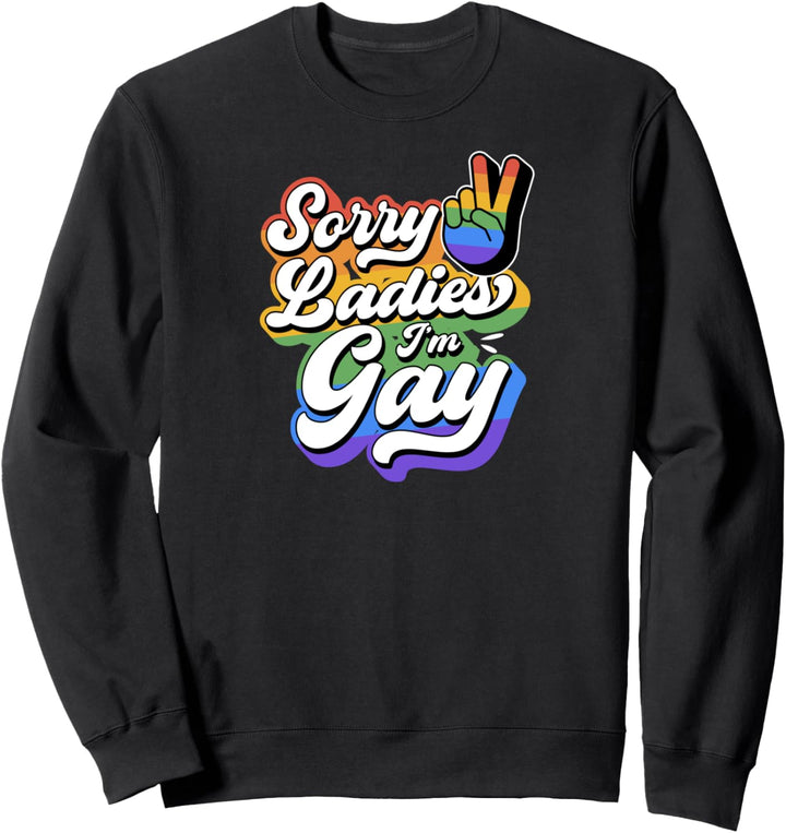 Sorry Ladies I'm Gay Peace Sign Hand Funny Trendy Unique Sweatshirt