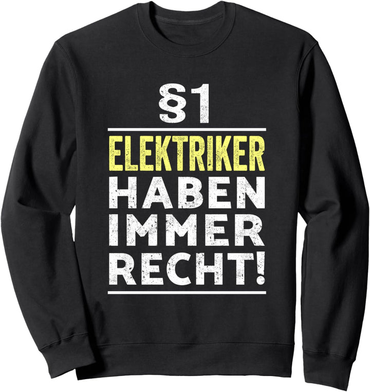 §1 Elektriker haben immer Recht Shirt I Geschenk Elektriker Sweatshirt
