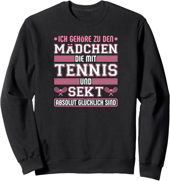Ich Gehöre Zu Den Mädchen Die Mit Tennis Sekt Glücklich Sind Sweatshirt