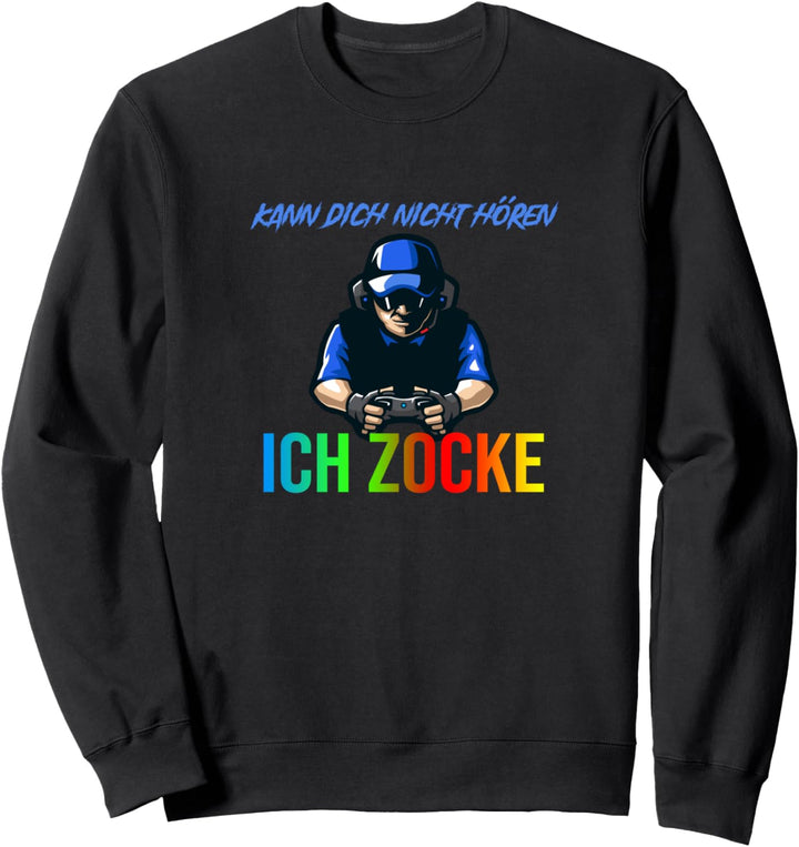 Kann Dich Nicht Hören Ich Zocke Gamer Geschenk für Zocker Sweatshirt