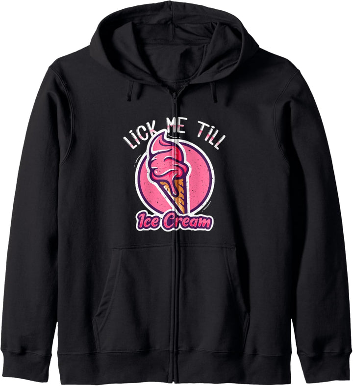 Lick Me Till Ice Cream - Funny Adult Humor - Ice Cream Lover Kapuzenjacke
