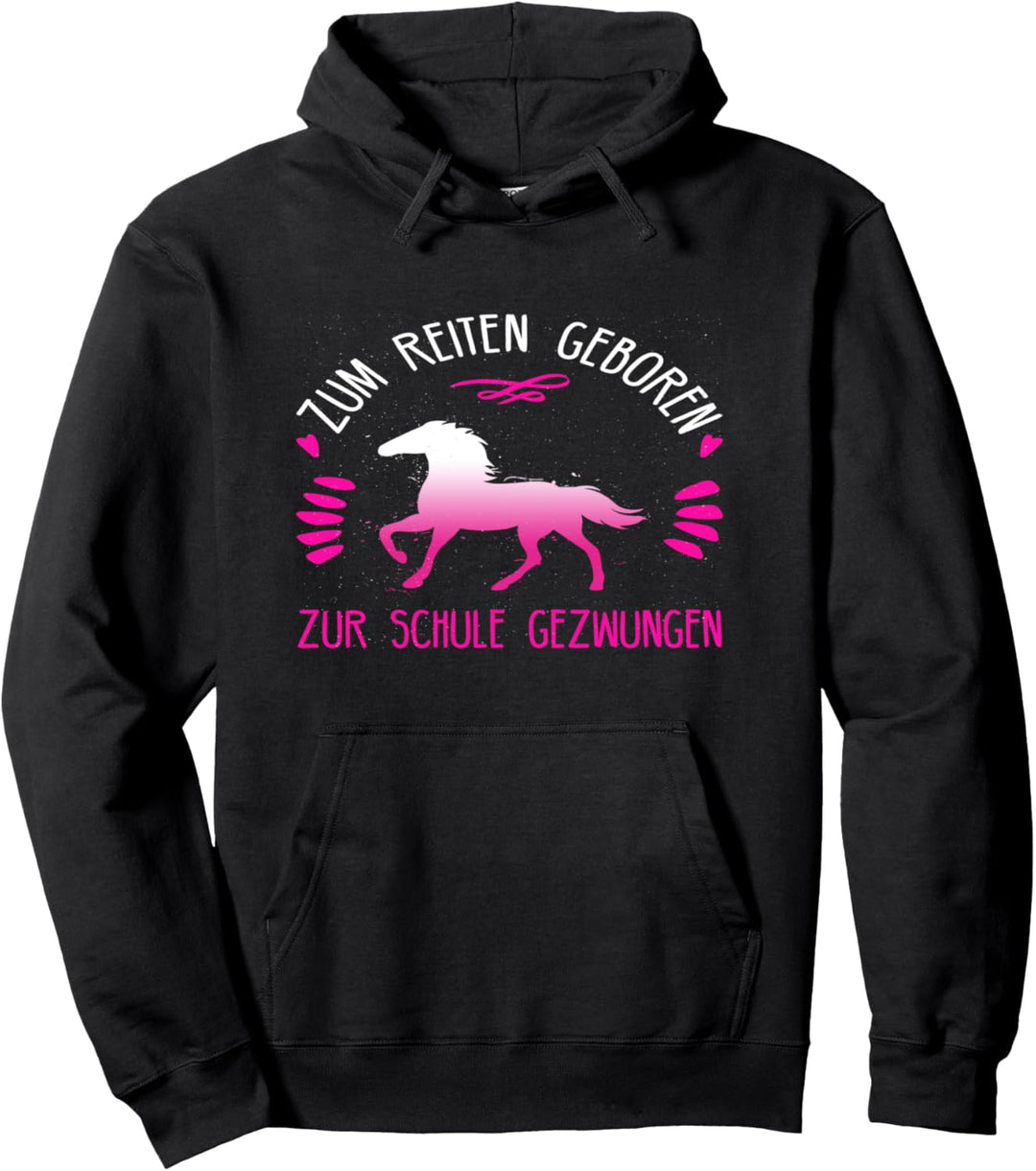 Zum Reiten geboren, zur Schule gezwungen I Reiterin Pferd Pullover Hoodie