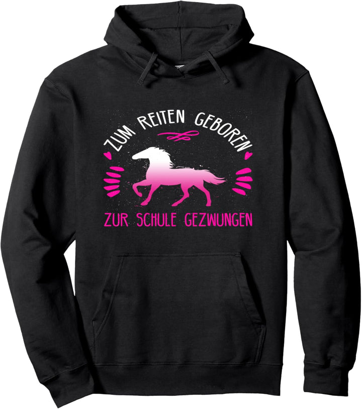 Zum Reiten geboren, zur Schule gezwungen I Reiterin Pferd Pullover Hoodie