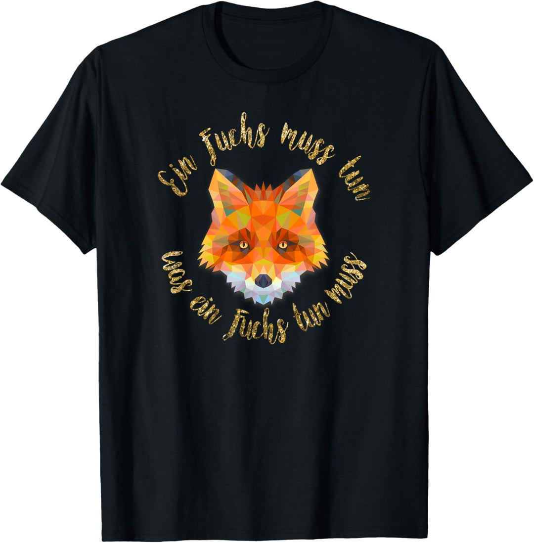 Ein Fuchs muss tun was ein Fuchs tun muss T-Shirt