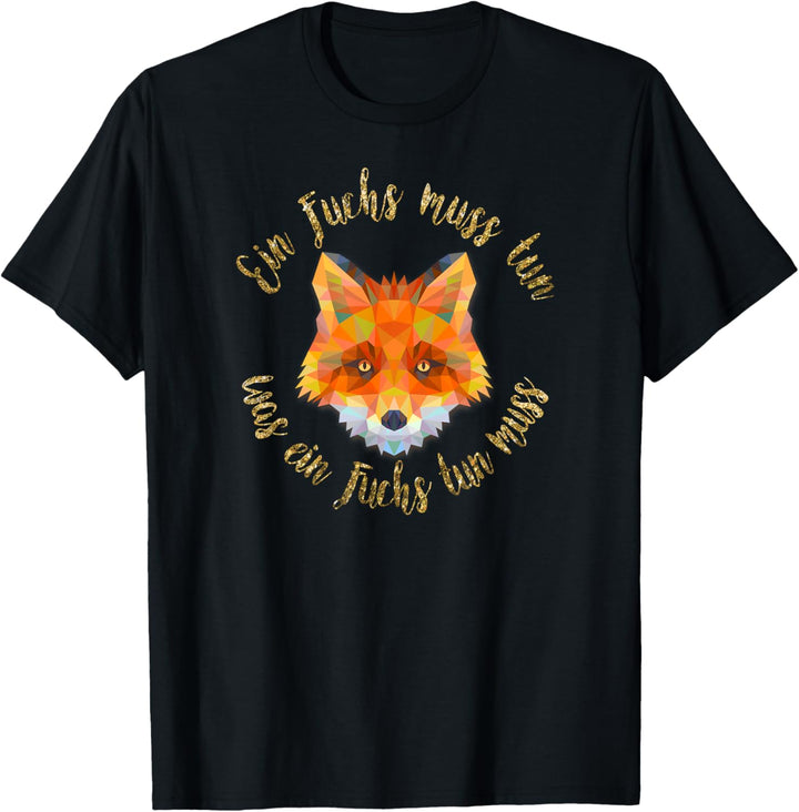 Ein Fuchs muss tun was ein Fuchs tun muss T-Shirt