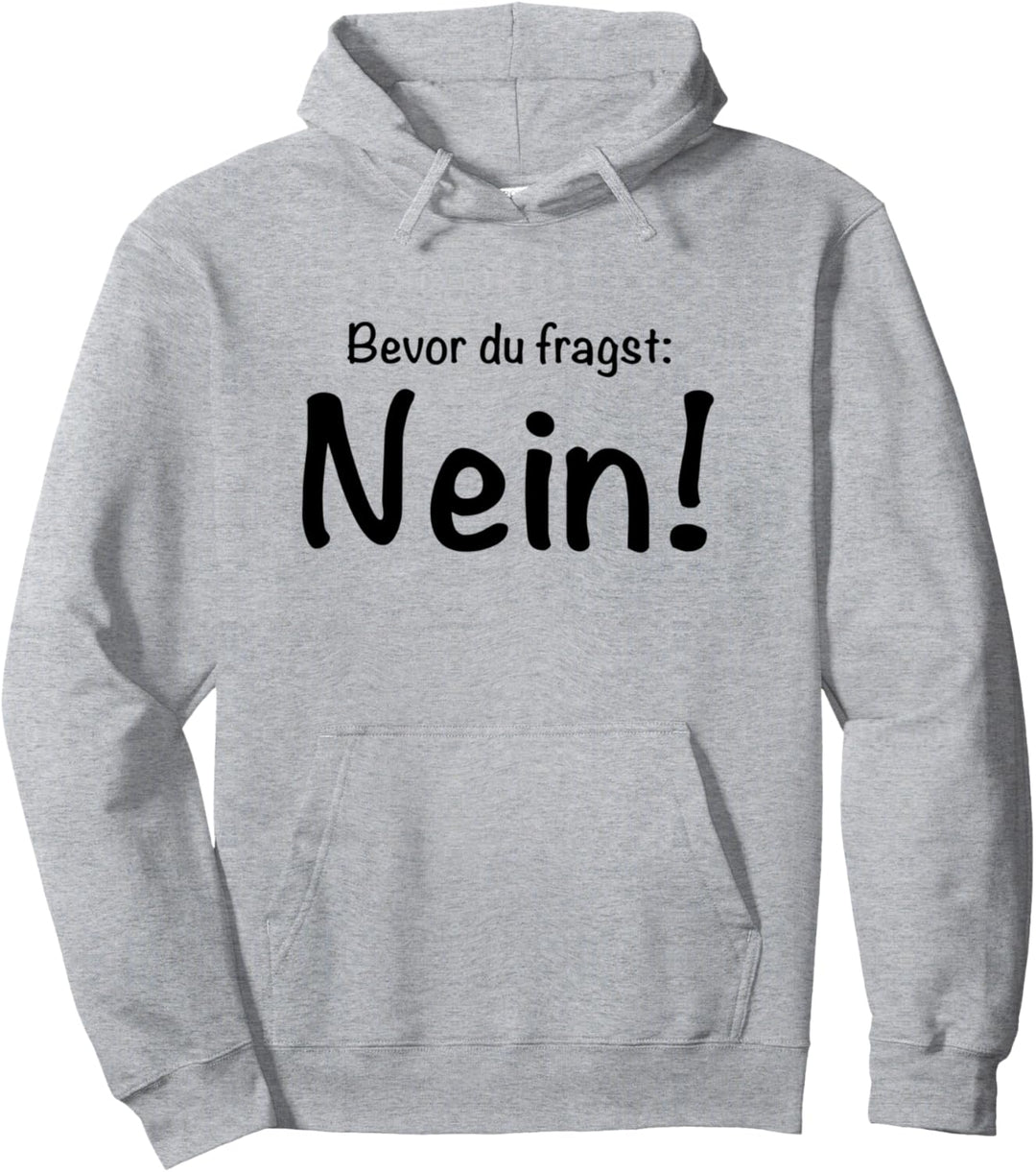 Bevor du fragst Nein Sarkasmus Ironie Pullover Hoodie