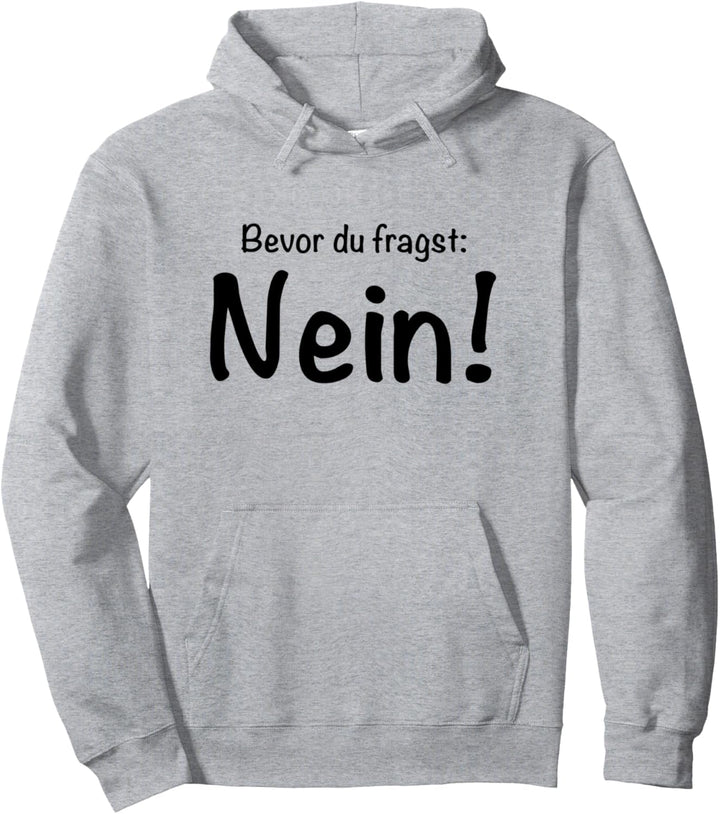 Bevor du fragst Nein Sarkasmus Ironie Pullover Hoodie